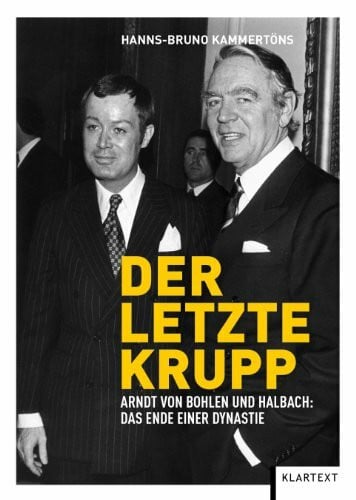Kammertöns, Hanns-Bruno Der letzte Krupp: Arndt von Bohlen und Halbach: Das Ende einer Dynastie