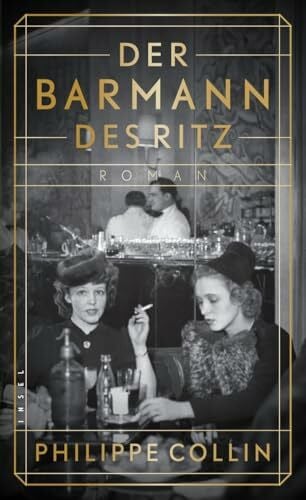 Thoma, Amelie Der Barmann des Ritz: Roman | Zwischen Liebe, Angst und Widerstand | Ein jüdischer Barmann serviert Nazigrößen Cocktails im Luxushotel