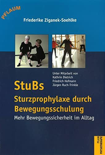Ziganek-Soehlke, Friederike STUBS – Sturzprophylaxe durch Bewegungsschulung: Mehr Bewegungssicherheit im Alltag