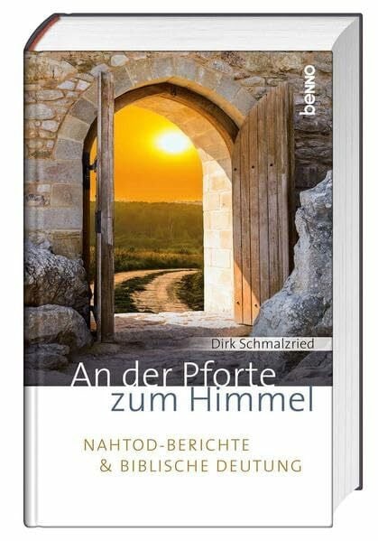 Schmalzried, Dirk An der Pforte zum Himmel: Nahtod-Berichte und biblische Deutung