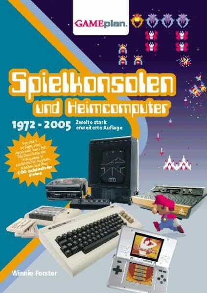 Forster, Winnie Gameplan 1.5: Spielkonsolen und Heimcomputer 1972-2005: Die illustrierte Geschichte der Spielkonsolen und Heimcomputer 1972-2005 (deutsche Ausgabe)