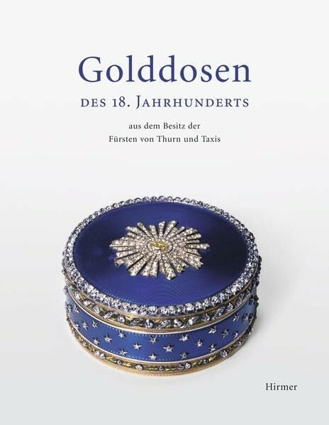 Seelig, Lorenz Golddosen des 18. Jahrhunderts: aus dem Besitz der Fürsten von Thurn und Taxis