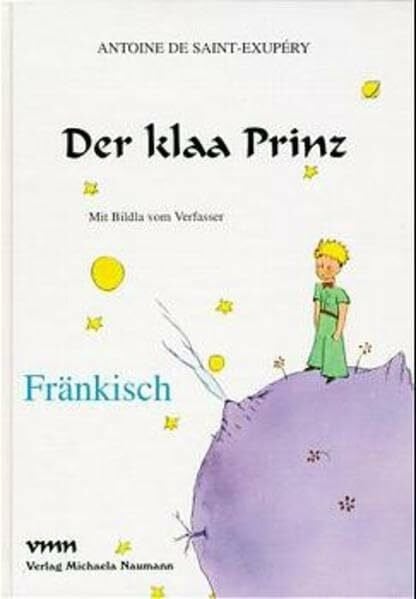 Sauer, Walter Der klaa Prinz: Fränkisch: Fränkische Ausgabe (Le Petit Prince in deutschen Mundarten)