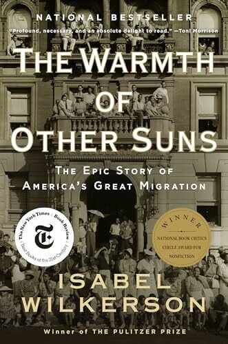 Wilkerson, Isabel The Warmth of Other Suns: The Epic Story of America's Great Migration