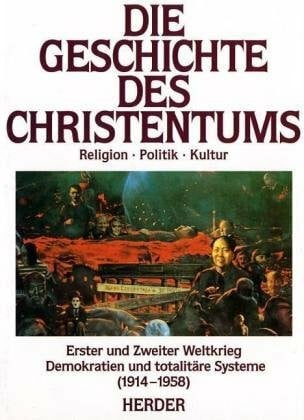 Becker, Dorothee Die Geschichte des Christentums, Band 12: Erster und Zweiter Weltkrieg - Demokratien und totalitäre Systeme (1914-1958)