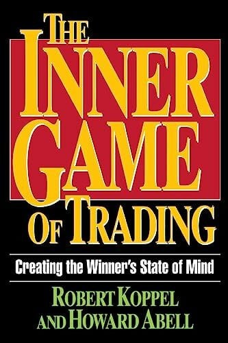 Abell, Howard The Inner Game of Trading: Creating the Winneras State of Mind (Creating the Winner's State of Mind)