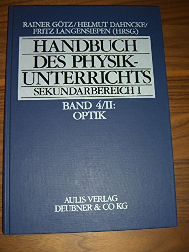 Vorwerk, Bernd Handbuch des Physikunterrichts. Sekundarstufe I: Handbuch des Physikunterrichts, Sekundarbereich I, 8 Bde. in 9 Tl.-Bdn, Bd.4/2, Optik II