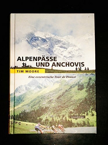Bentkämper, Olaf Alpenpässe und Anchovis. Eine exzentrische Tour de France.