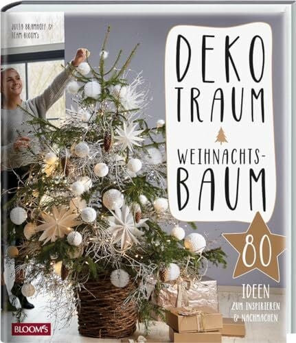 BLOOM's, Team Dekotraum Weihnachtsbaum: 80 Ideen zum Inspirieren und Nachmachen (Weihnachts-DIY)