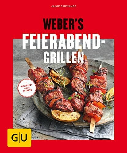 Jamie Purviance Weber's Feierabend-Grillen: Mit kostenloser App zum Sammeln Ihrer Lieblingsrezepte (Weber's Grillen)