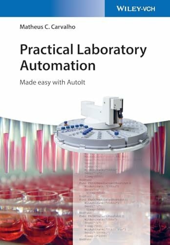 Carvalho, Matheus C. Practical Laboratory Automation: Made easy with AutoIt