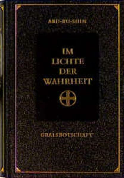 Abd-Ru-Shin Im Lichte der Wahrheit: Gralsbotschaft