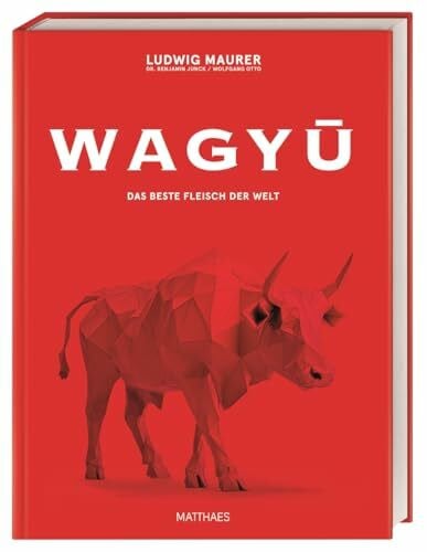 Pfeiffer, Thomas Wagyu: Das beste Fleisch der Welt. Das ultimative Wagyu-Buch mit über 80 Rezepten von Lucki Maurer und Wolfgang Otto
