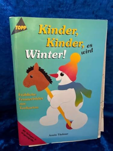 Täubner, Armin Kinder, Kinder, es wird Winter!: Fensterbilder aus Tonkarton