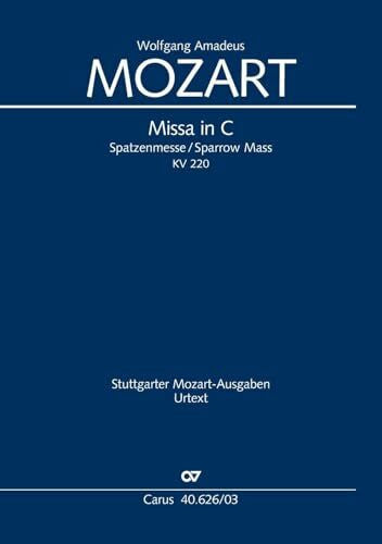 Mozart, Wolfgang Amadeus Missa in C (Klavierauszug): Spatzenmesse KV 220 (196b), 1775-76 (?)