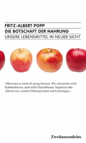 Popp, Fritz-Albert Die Botschaft der Nahrung.: Unsere Lebensmittel in neuer Sicht.