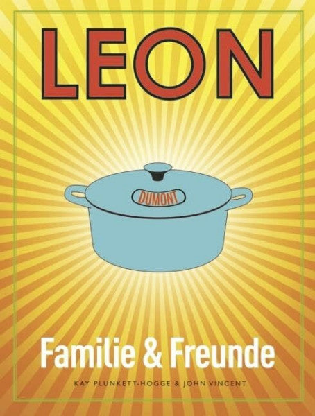 Grabner, Kerstin LEON. Familie & Freunde: Der Spaß geht weiter - Kochen mit Freunden (LEON-Kochbücher, Band 5)