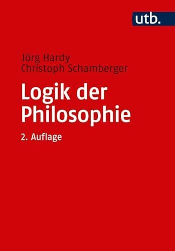 Christoph Schamberger Logik der Philosophie: Einführung in die Logik und Argumentationstheorie