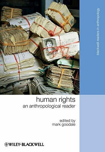 Goodale, Mark Human Rights: An Anthropological Reader (Wiley Blackwell Readers in Anthropology)