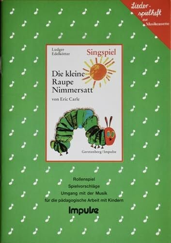 Edelkötter, Ludger Die kleine Raupe Nimmersatt: Das kleine Singspiel: Das kleine Singspiel. Umgang mit d. Cassette für d. pädagog. Arbeit mit Kindern, ausgearb. ... Christen 'Der Schmetterling erinnert sich'