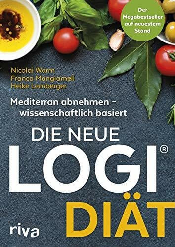 Mangiameli, Franca Die neue LOGI-Diät: Mediterran abnehmen – wissenschaftlich basiert. Der Megabestseller auf dem neuesten Stand