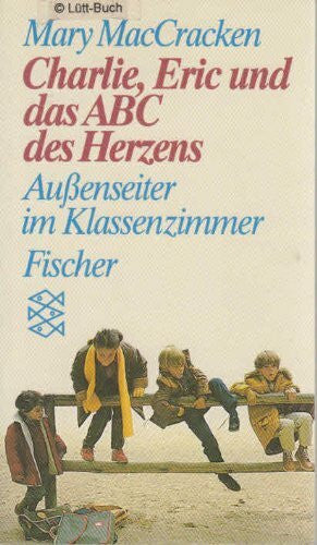 Gail, Ursula Charlie, Eric und das ABC des Herzens: Aussenseiter im Klassenzimmer. (Persönliche Erfahrungen mit Krisen)