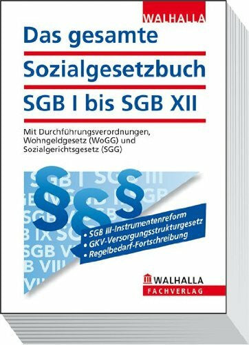 Walhalla Gesetzestexte, Walhalla Das gesamte Sozialgesetzbuch SGB I bis SGB XII: Mit Durchführungsverordnungen, Wohngeldgesetz (WoGG) und Sozialgerichtsgesetz (SGG); Erscheint zweimal jährlich; Abonnenten haben besondere Vorteile!