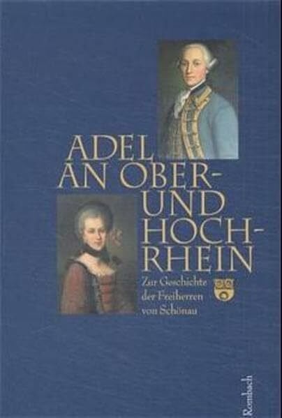 Schubring, Klaus Adel an Ober- und Hochrhein: Zur Geschichte der Freiherren von Schönau (Regionalia)