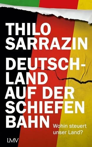 Sarrazin, Thilo Deutschland auf der schiefen Bahn: Wohin steuert unser Land?
