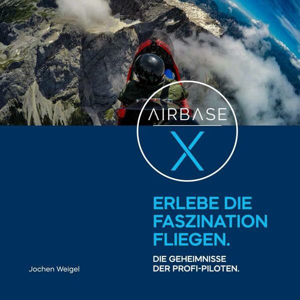 Weigel, Jochen Erlebe die Faszination Fliegen: Die Geheimnisse der Profi-Piloten