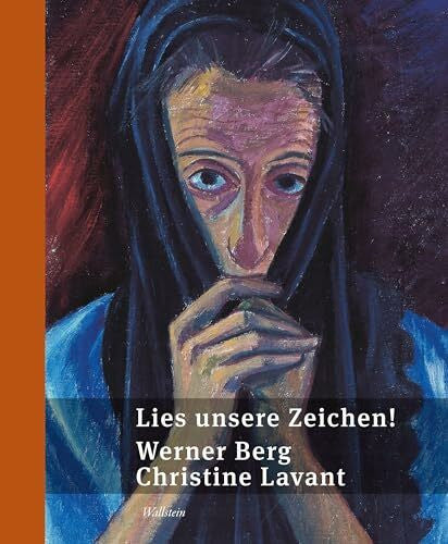 Lavant, Christine Lies unsere Zeichen!: Werner Berg | Christine LavantBilder & Gedichte
