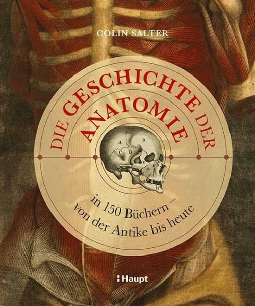 Salter, Colin Die Geschichte der Anatomie: in 150 Büchern – von der Antike bis heute