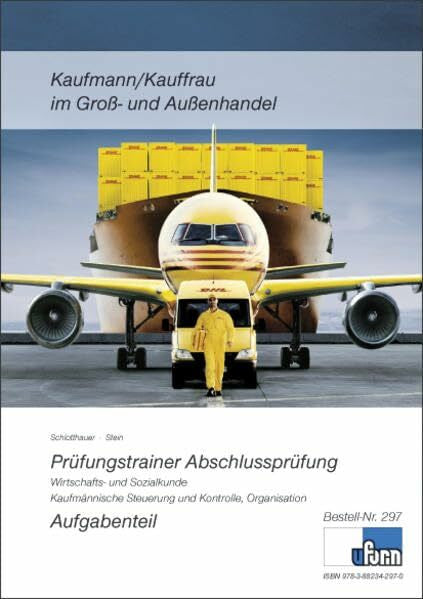 Schlotthauer Abschlussprüfung. Gross- und Aussenhandel: Prüfungstrainer zur Abschlussprüfung. Fachrichtungsübergreifender Teil - Kfm. Steuerung, Kontrolle und Organisation, WiSo