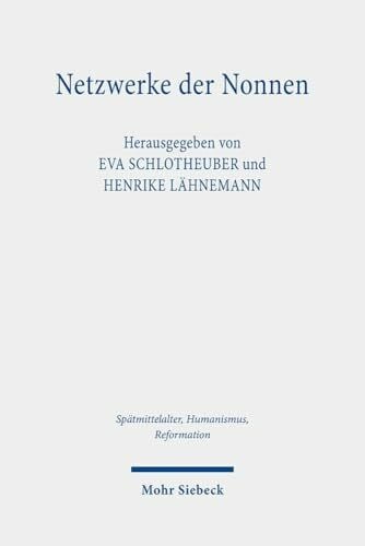 Wareham Wanitzek, Edmund Netzwerke der Nonnen: Kritische Edition der Briefsammlung der Lüner Benediktinerinnen (Hs. 15, ca. 1460-1555) (Spätmittelalter, Humanismus, ... Humanism, and the Reformation, Band 143)