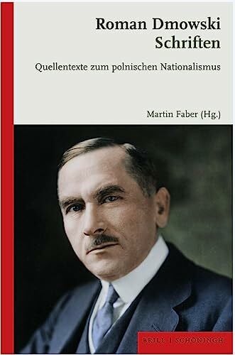 Roman Dmowski Roman Dmowski: Schriften: Quellentexte zum polnischen Nationalismus