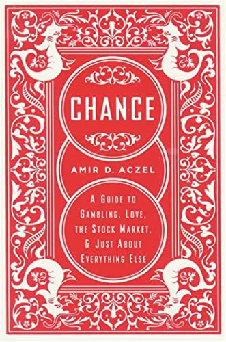 Aczel, Amir Chance: A Guide to Gambling, Love, the Stock Market, and Just About Everything Else