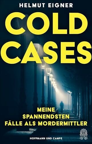 Eigner, Helmut Cold Cases: Meine spannendsten Fälle als Mordermittler