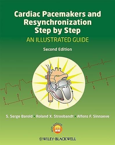 Sinnaeve, Alfons F. Cardiac Pacemakers and Resynchronization Step by Step: An Illustrated Guide