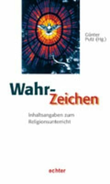 Putz, Günter Wahr-Zeichen: Inhaltsangaben zum Religionsunterricht