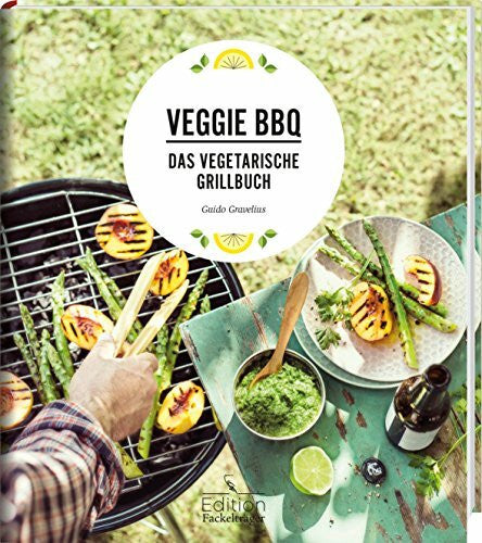 Gravelius, Guido Veggie BBQ - Das vegetarische Grillbuch