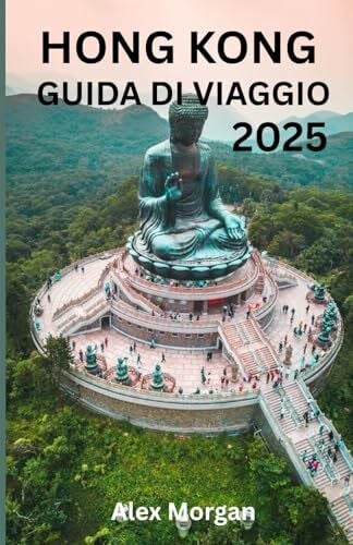 Morgan, Alex HONG KONG GUIDA DI VIAGGIO 2025