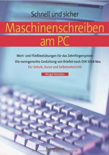 Kempkes, Margot Maschinenschreiben am PC: Wort- und Fließtextübungen für das Zehnfingersystem / Die normgerechte Gestaltung von Briefen nach DIN 5008 Neu / Für ... / In der neuen deutschen Rechtschreibung