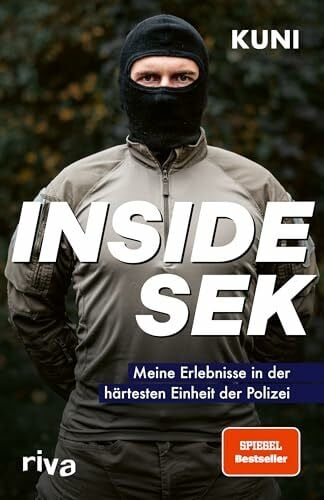 Kuni Inside SEK: Meine Erlebnisse in der härtesten Einheit der Polizei. Spektakuläre und authentische Einblicke in den Alltag der Elitekräfte beim Spezialeinsatzkommando