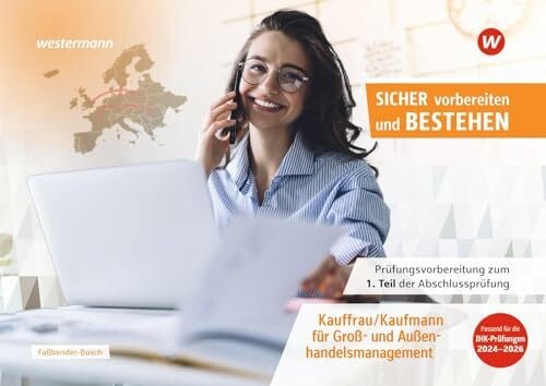 Faßbender-Busch, Iris Prüfungsvorbereitung Sicher vorbereiten und bestehen: Kauffrau/Kaufmann für Groß- und Außenhandelsmanagement Gestreckte Abschlussprüfung Teil 1 ... Abschlussprüfung Teil 1 und Teil 2)