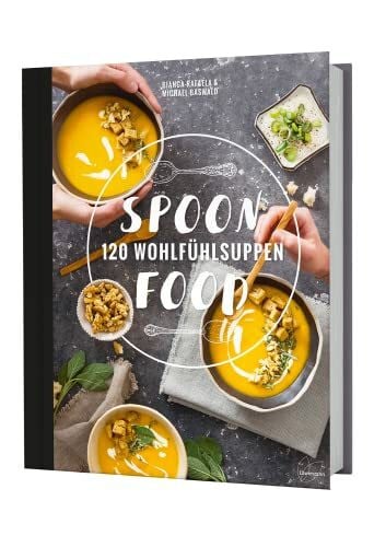 Michael Baswald Spoonfood: 120 Wohlfühlsuppen