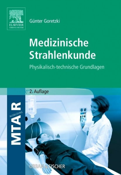 Goretzki, Günter Medizinische Strahlenkunde: Physikalisch-technische Grundlagen (MTAR Paket)