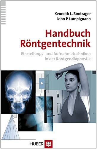 Lampignano, John P. Handbuch Röntgentechnik: Einstellungs- und Aufnahmetechniken in der Röntgendiagnostik