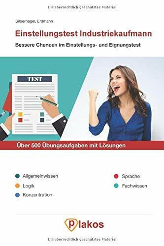 Erdmann, Waldemar Einstellungstest Industriekaufmann | Über 500 Übungsaufgaben mit Lösungen | Bessere Chancen im Eignungstest / Auswahlverfahren: Inkl. Allgemeinwissen, Logik, Konzentration, Sprache, Fachwissen