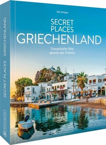 Verigou, Klio Reise-Bildband – Secret Places Griechenland: Traumhafte Orte abseits des Trubels. Reiseführer mit den besten Geheimtipps Griechenlands.