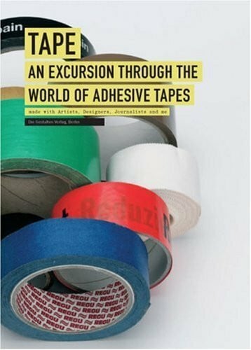 Finger, Kerstin TAPE: An Excursion Through the World of Adhesive Tapes
